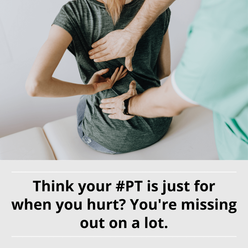 Physical Therapy Isn’t Just For Pain. It Can Keep You Healthy For Life.